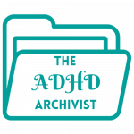 The ADHD Archivist